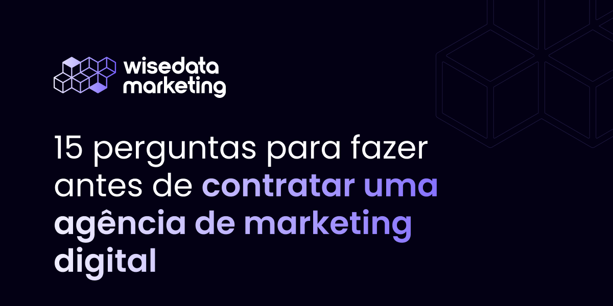 15 perguntas para fazer antes de contratar agência de marketing digital