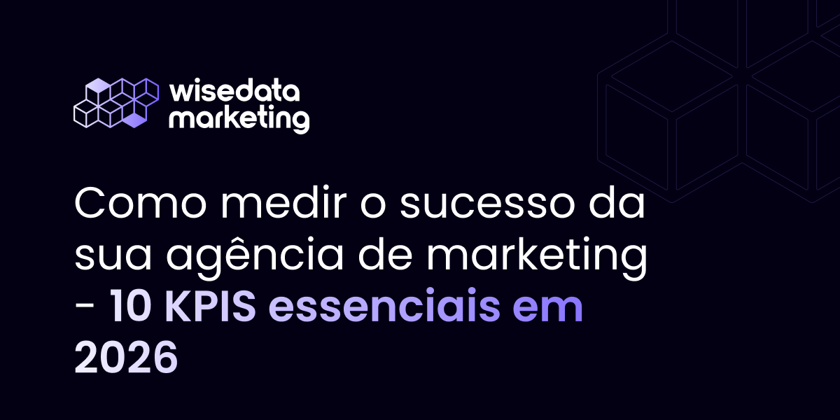 Como medir sucesso da agência de marketing - 10 KPIs essenciais em 2026