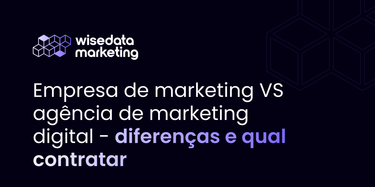 Empresa de marketing vs agência de marketing digital - diferenças e qual contratar