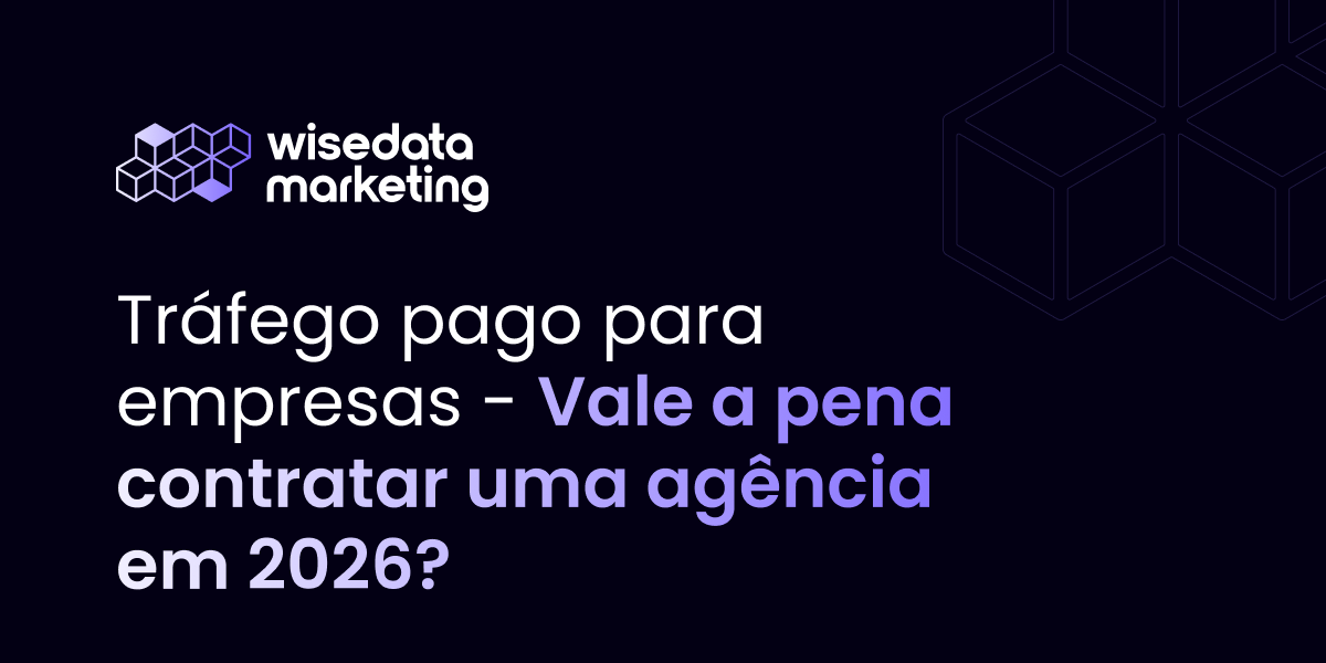Tráfego pago para empresas - vale a pena contratar uma agência em 2026